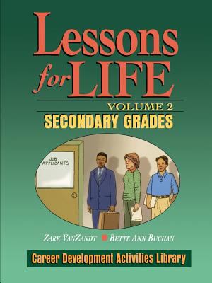 Lessons for Life, Volume 2 : Career Development Activities Library, Secondary Grades