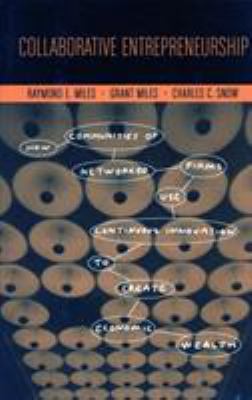 Collaborative Entrepreneurship : How Communities of Networked Firms Use Continuous Innovation to Create Economic Wealth