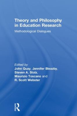 Theory and Philosophy in Education Research : Methodological Dialogues