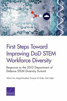 First Steps Toward Improving Dod STEM Workforce Diversity : Response to the 2012 Department of Defense Stem Diversity Summit
