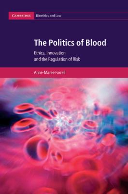 The Politics of Blood : Ethics, Innovation and the Regulation of Risk