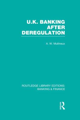 UK Banking after Deregulation (RLE: Banking and Finance)
