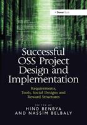 Successful OSS Project Design and Implementation : Requirements, Tools, Social Designs and Reward Structures