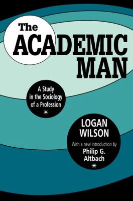 The Academic Man : A Study in the Sociology of a Profession