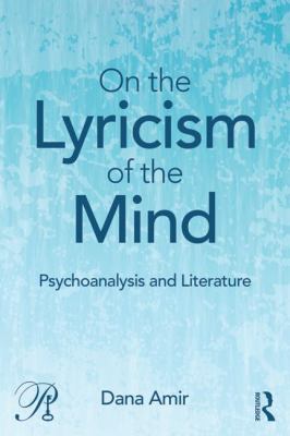 On the Lyricism of the Mind : Psychoanalysis and Literature