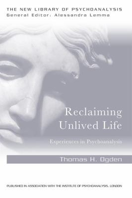 Reclaiming Unlived Life : Experiences in Psychoanalysis
