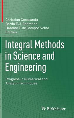 Integral Methods in Science and Engineering : Progress in Numerical and Analytic Techniques