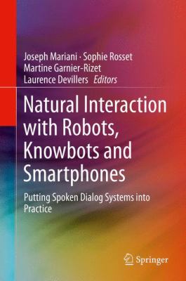 Natural Interaction with Robots, Knowbots and Smartphones : Putting Spoken Dialog Systems into Practice