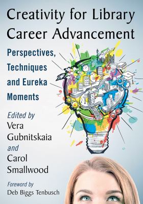 Creativity for Library Career Advancement : Perspectives, Techniques and Eureka Moments
