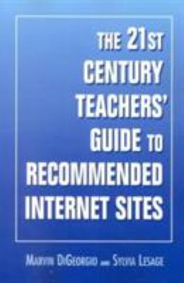 The 21st Century Teacher's Guide to Recommended Internet Sites