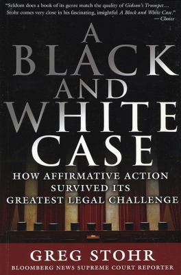 A Black and White Case : How Affirmative Action Survived Its Greatest Legal Challenge