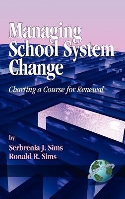 Managing School System Change : Charting a Course for Renewal