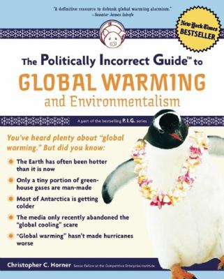 The Politically Incorrect Guide to Global Warming and Environmentalism