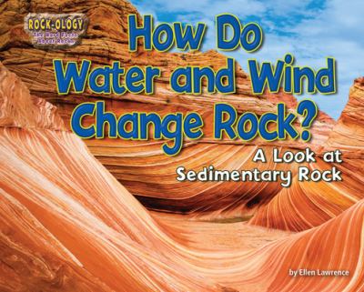 How Do Wind and Water Change Rock?