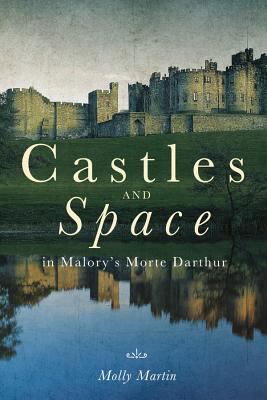 Castles and Space in Malory`s Morte Darthur