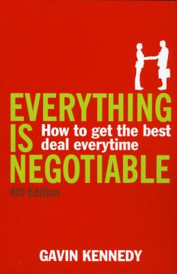 Everything Is Negotiable : How to Get the Best Deal Every Time