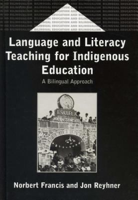Language and Literacy Teaching for Indigenous Education : A Bilingual Approach