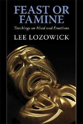 Feast or Famine : Teachings on Mind and Emotions