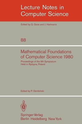 Mathematical Foundations of Computer Science 1980 : 9th Symposium Held in Rydzyna, Poland, September 1-5, 1980. Proceedings