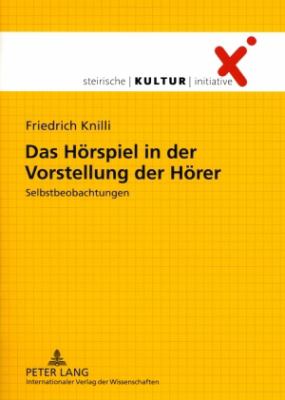 Das Hoerspiel in der Vorstellung der Hoerer : Selbstbeobachtungen- Mit Einem Geleitwort Von Heinz Hartwig und Einem Kurzen Rueckblick Von Manfred Mixner- Lektorat: Verena Mogl