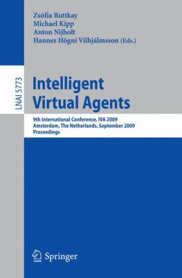 Intelligent Virtual Agents : 9th International Conference, IVA 2009 Amsterdam, the Netherlands, September 14-16, 2009 Proceedings