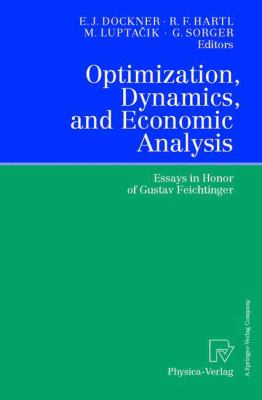 Optimization, Dynamics, and Economic Analysis : Essays in Honor of Gustav Feichtinger
