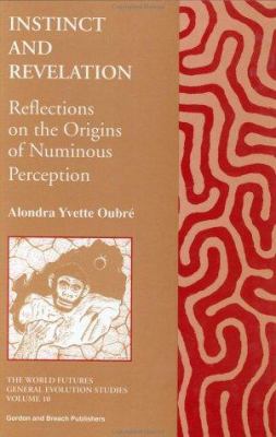 Instinct and Revelation : Reflections on the Origins of Numinous Perception