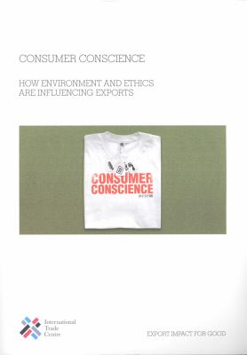 Consumer Conscience : How Environment and Ethics are Influencing Exports