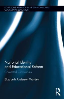 National Identity and Educational Reform : Contested Classrooms