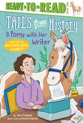 A Pony with Her Writer : The Story of Marguerite Henry and Misty