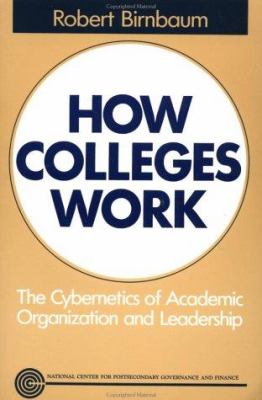 How Colleges Work : The Cybernetics of Academic Organization and Leadership
