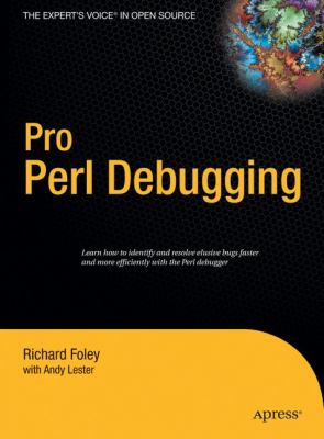 Pro Perl Debugging : From Professional to Expert - Learn How to Identify and Resolve Elusive Bugs Faster and More Efficiently with Perl Debugger