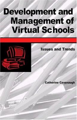 Development and Management of Virtual Schools : Issues and Trends
