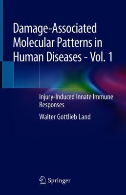 Damage-Associated Molecular Patterns in Human Diseases - Vol. 1 : Injury-Induced Innate Immune Responses