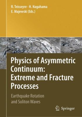 Physics of Asymmetric Continuum : Extreme and Fracture Processes - Earthquake Rotation and Soliton Waves