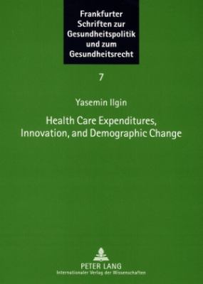 Health Care Expenditures, Innovation, and Demographic Change