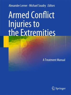 Armed Conflict Injuries to the Extremities : A Treatment Manual