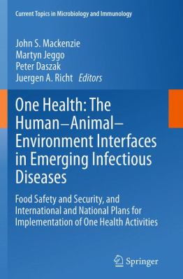 One Health: the Human-Animal-Environment Interfaces in Emerging Infectious Diseases : Food Safety and Security, and International and National Plans for Implementation of One Health Activities
