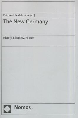 The New Germany : History, Economy, Policies