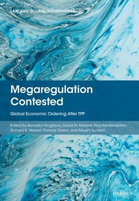 Megaregulation Contested : Global Economic Ordering after TPP