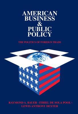 American Business and Public Policy : The Politics of Foreign Trade