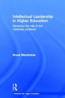 Intellectual Leadership in Higher Education : Renewing the Role of the University Professor