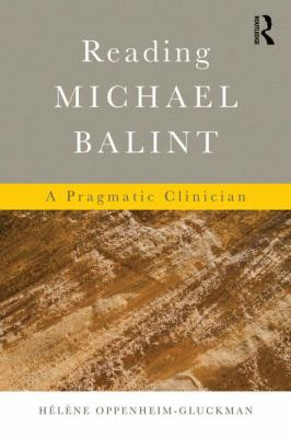 Reading Michael Balint : A Pragmatic Clinician