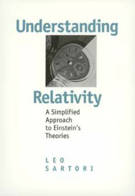 Understanding Relativity : A Simplified Approach to Einstein's Theories