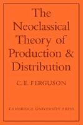 The Neoclassical Theory of Production and Distribution