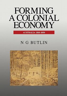 Forming a Colonial Economy : Australia 1810-1850