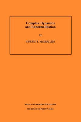 Complex Dynamics and Renormalization (AM-135), Volume 135