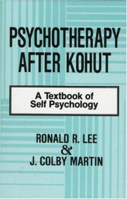 Psychotherapy after Kohut : A Textbook of Self Psychology