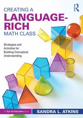 Creating a Language-Rich Math Class : Strategies and Activities for Building Conceptual Understanding