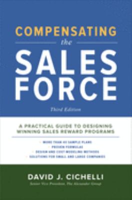 Compensating the Sales Force, Third Edition: a Practical Guide to Designing Winning Sales Reward Programs